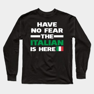 Have No Fear The Italian Is Here Proud Long Sleeve T-Shirt